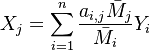  X_j = \sum_{i=1}^{n} \frac{a_{i,j} \bar M_j}{\bar M_i} Y_i 