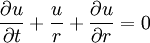  \frac{\partial u}{\partial t} +\frac{u}{r} +\frac {\partial u}{\partial r} =0 