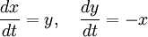 
\frac{dx}{dt} = y, \quad \frac{dy}{dt} = -x
