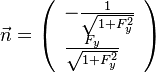  \vec n = \left (
\begin{array}{l}
-\frac{1}{\sqrt{1+F^2_y}} \\
\frac{F_y}{\sqrt{1+F^2_y}} 
\end{array}
\right )
