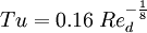 Tu = 0.16 \; Re_d^{-\frac{1}{8}}