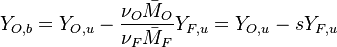  Y_{O,b} = Y_{O,u} - \frac{\nu_O \bar M_O}{\nu_F \bar M_F} Y_{F,u} = Y_{O,u} -sY_{F,u} 
